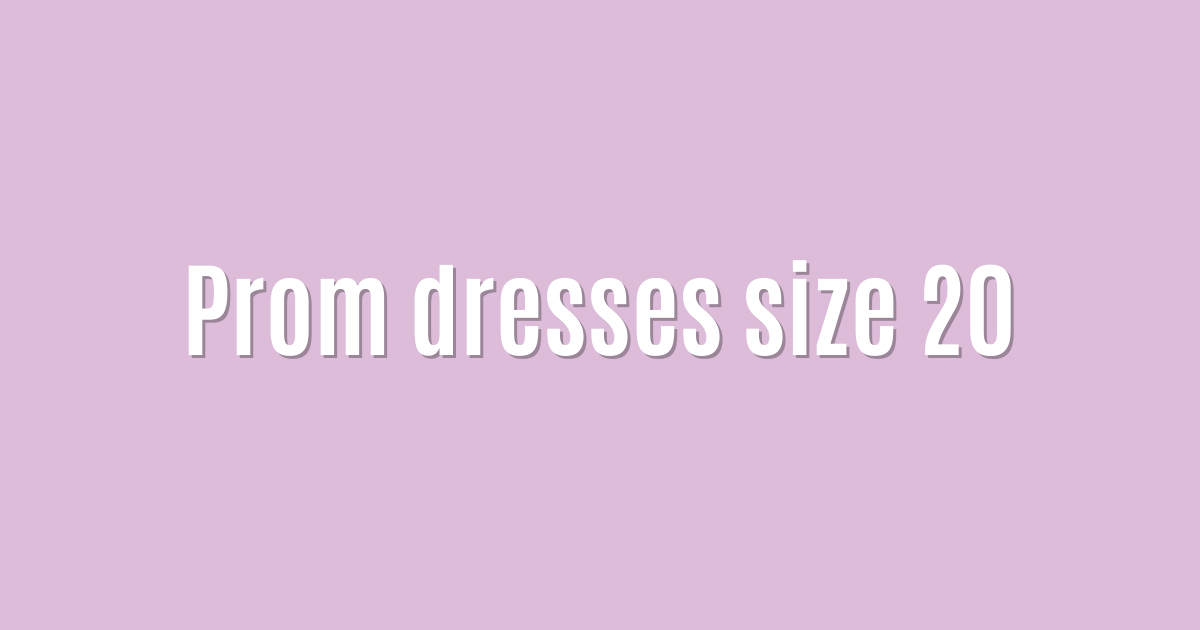 Prom dresses size 20