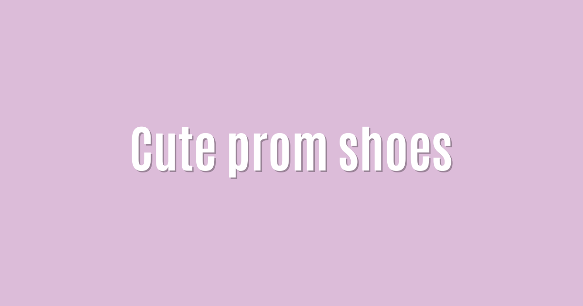 Cute prom shoes