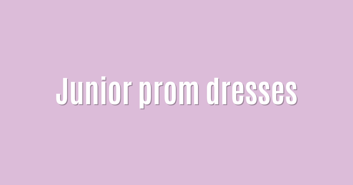 Junior prom dresses