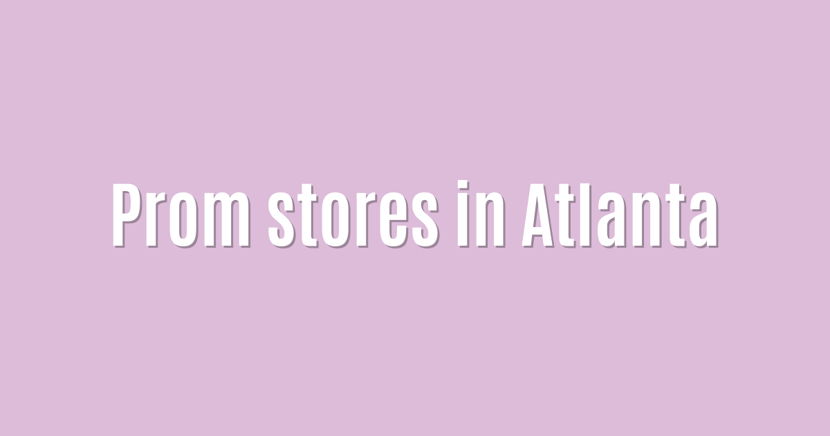 Prom stores in Atlanta