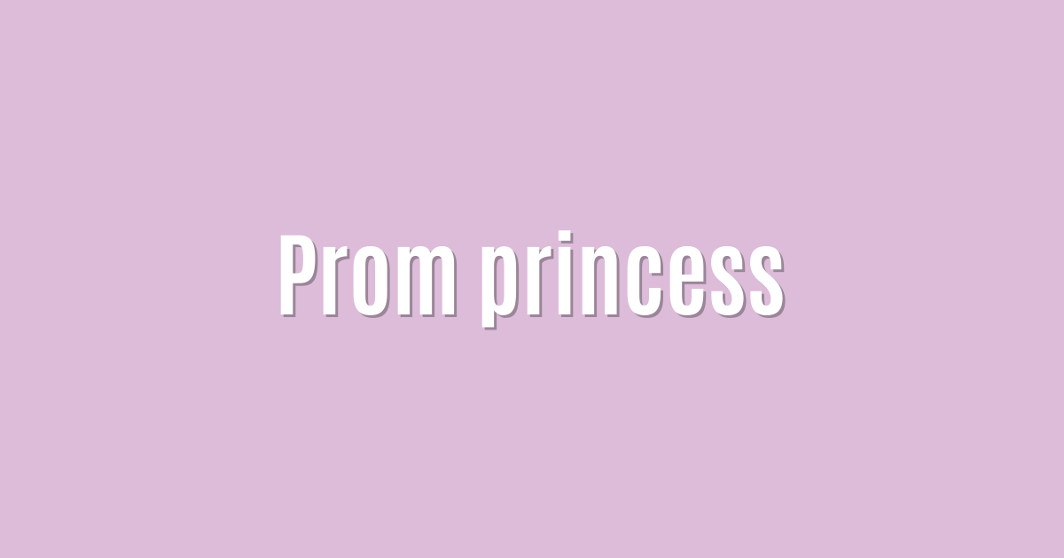 Prom princess