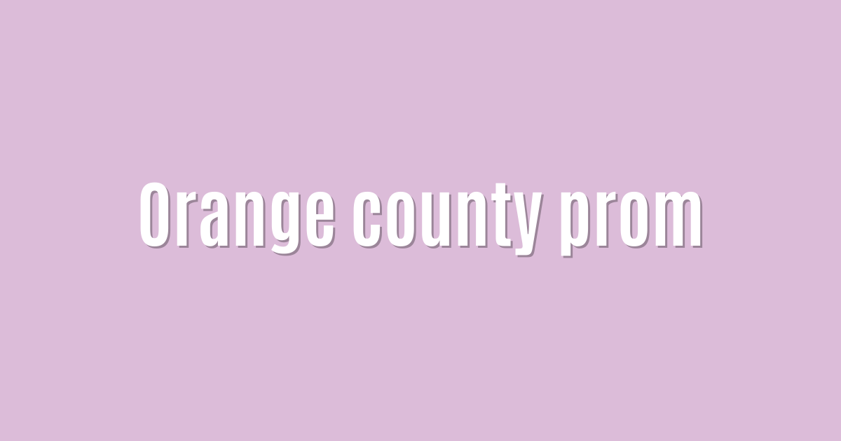 Orange county prom