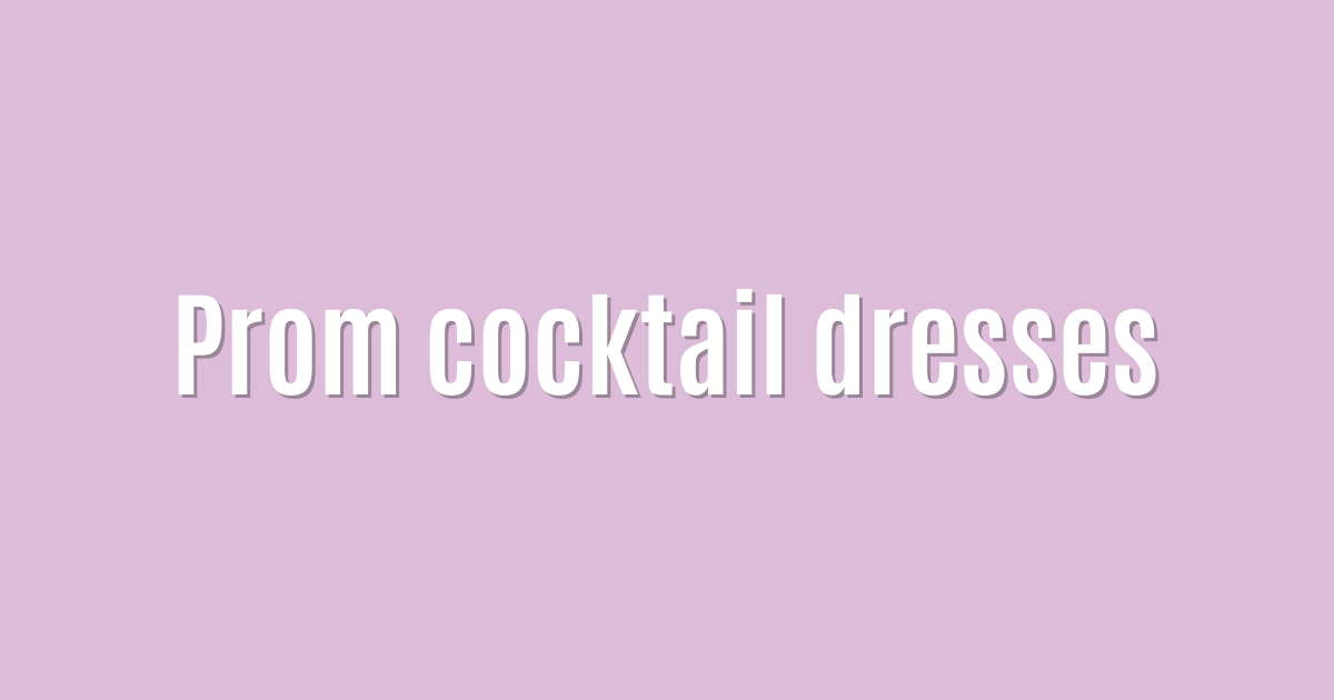 Prom cocktail dresses