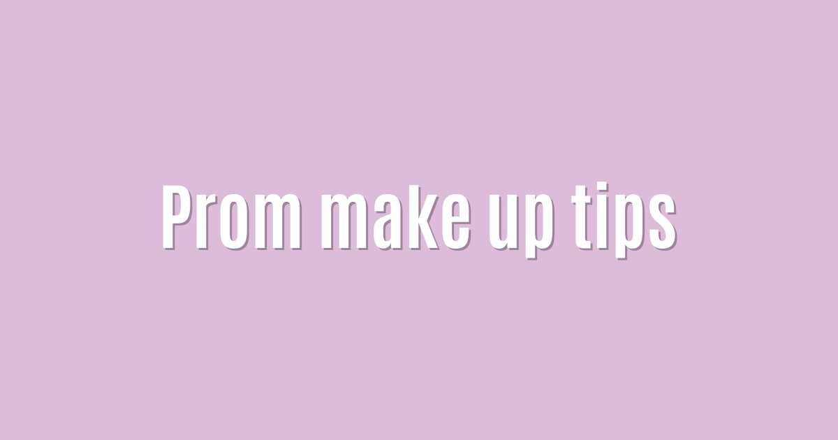 Prom make up tips