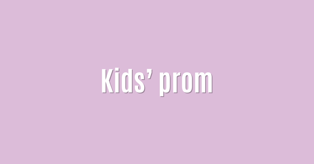 Kids’ prom