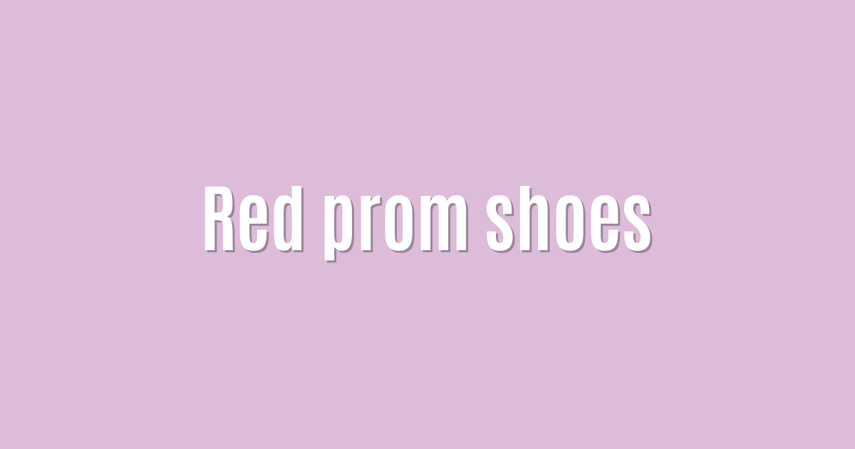 Red prom shoes