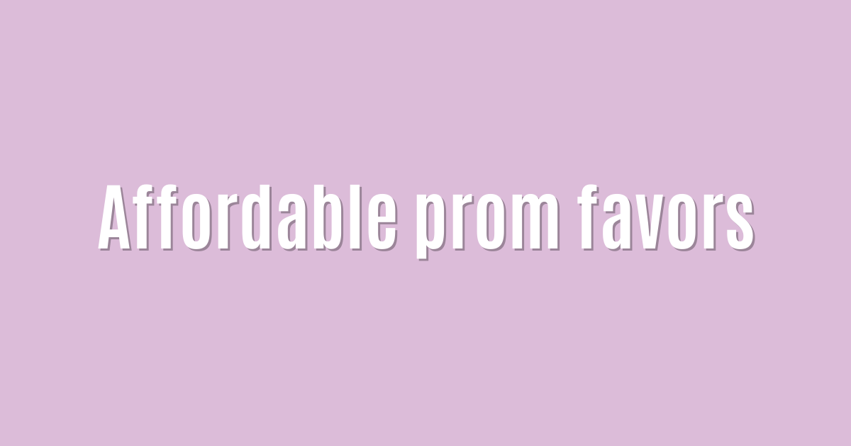 Affordable prom favors