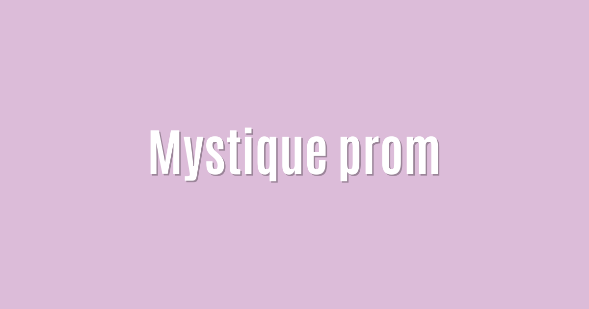 Mystique prom
