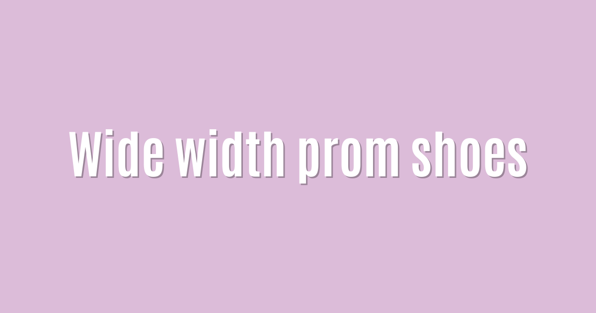 Wide width prom shoes