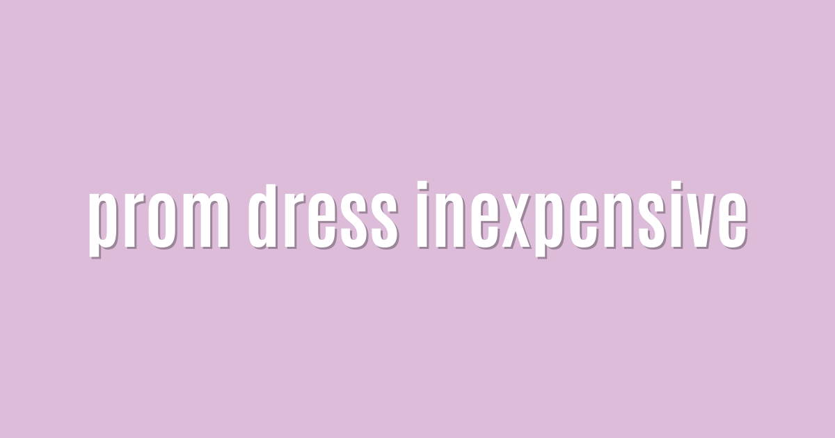 prom dress inexpensive