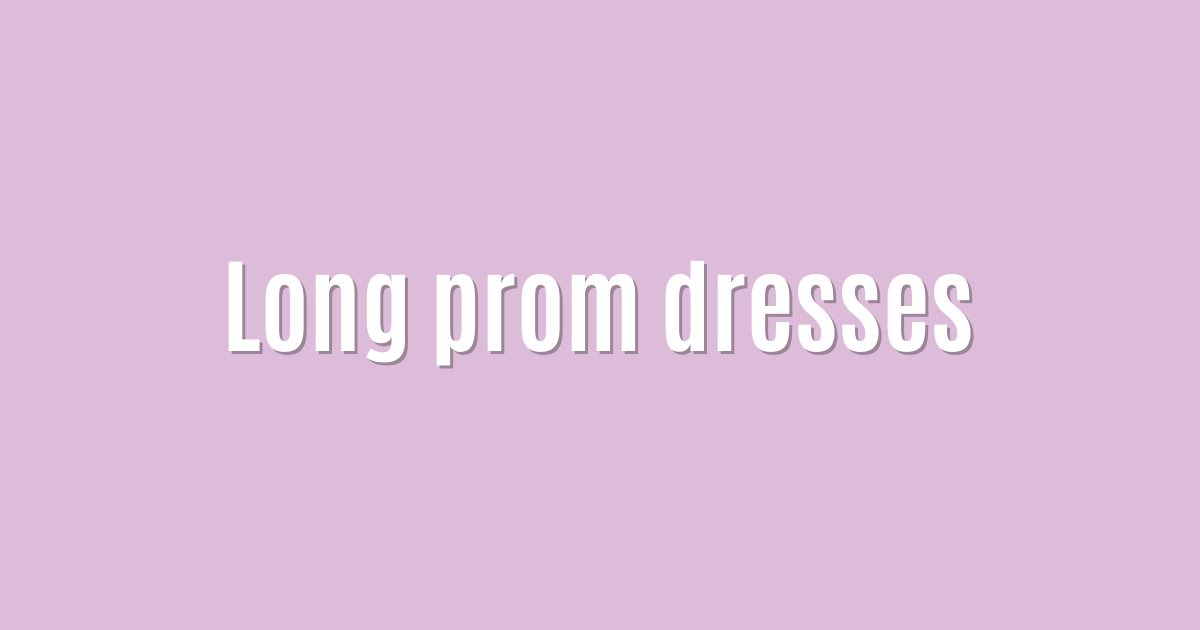 Long prom dresses