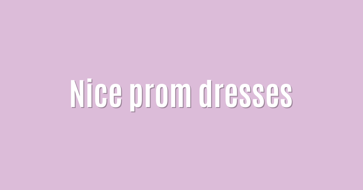 Nice prom dresses