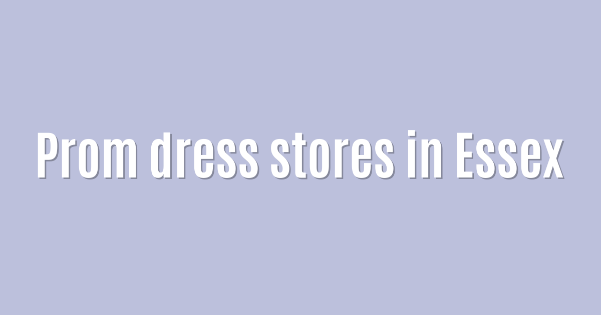 Ultimate: Prom dress stores in Essex — Essential