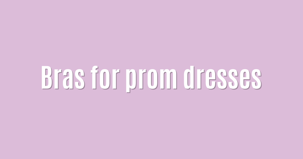 Bras for prom dresses