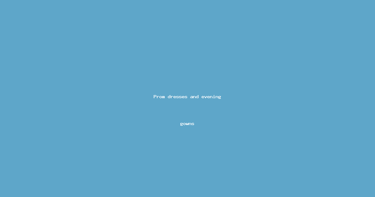 Prom dresses and evening gowns