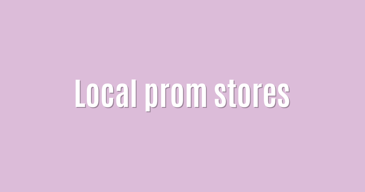 Local prom stores