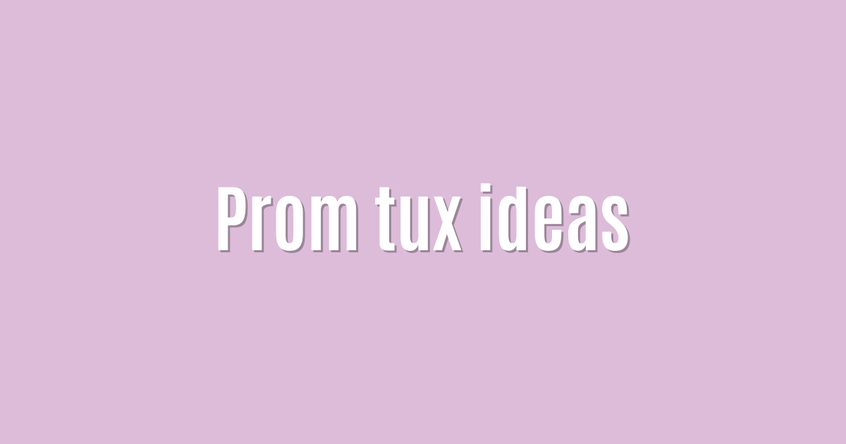 Prom tux ideas
