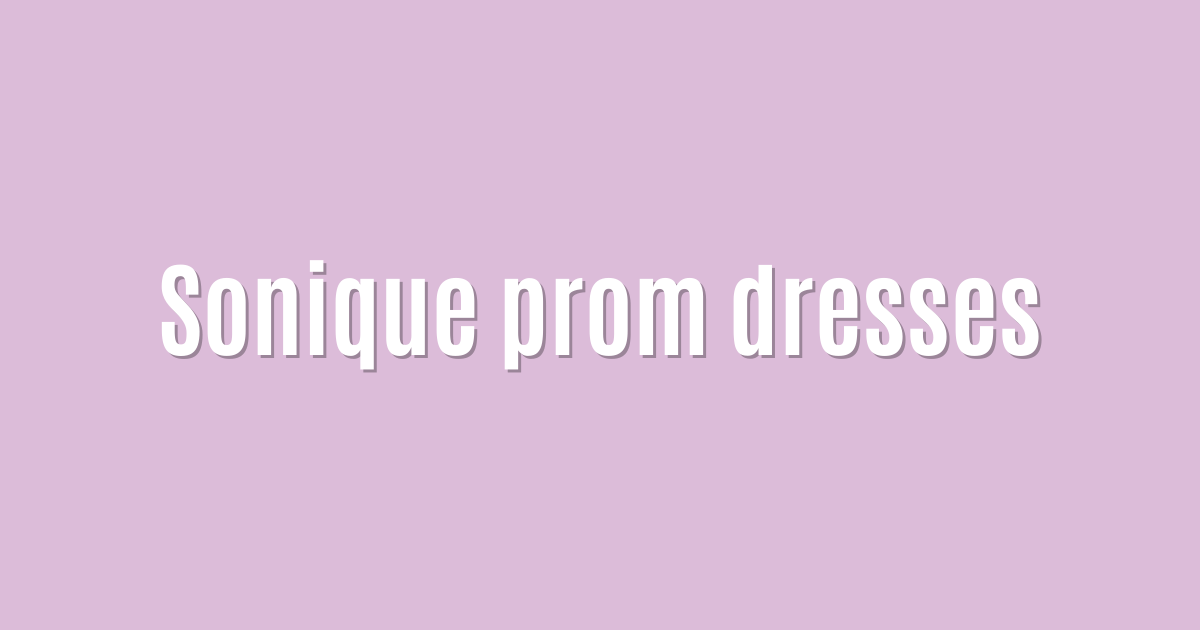 Sonique prom dresses