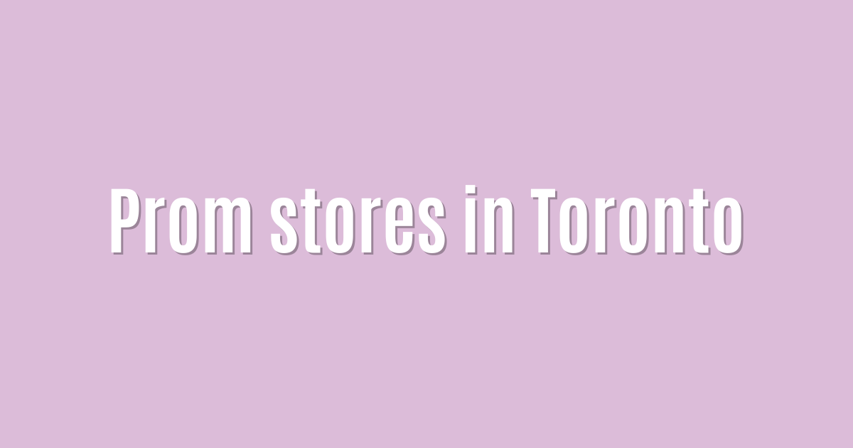 Prom stores in Toronto