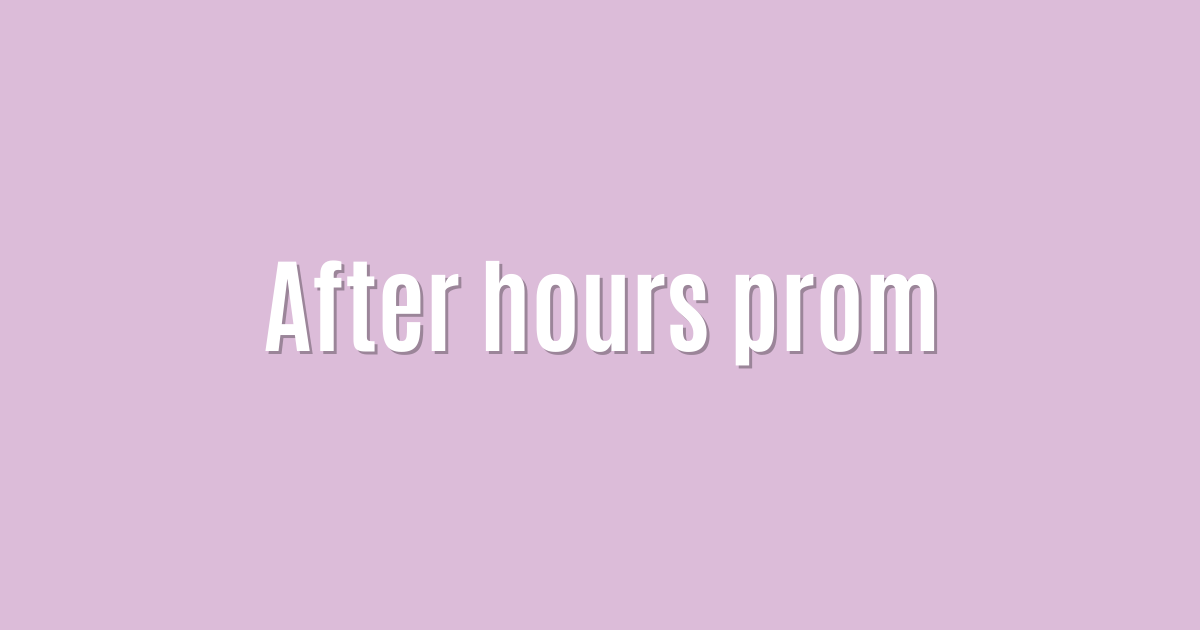 After hours prom