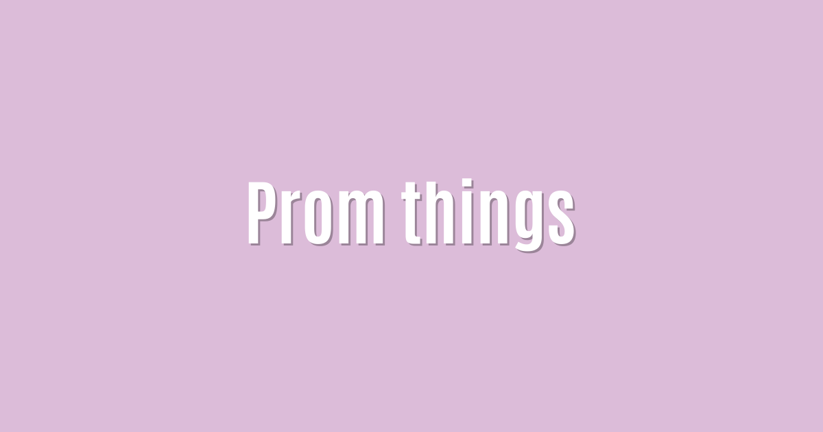 Prom things