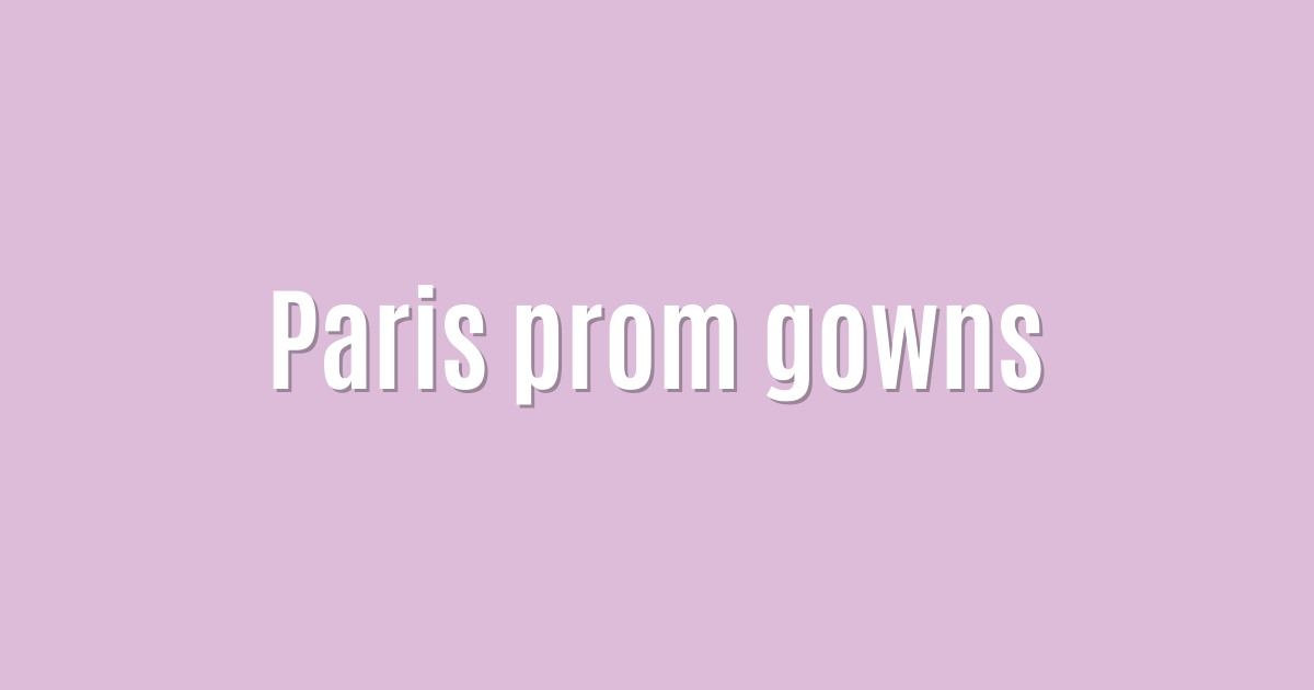 Paris prom gowns