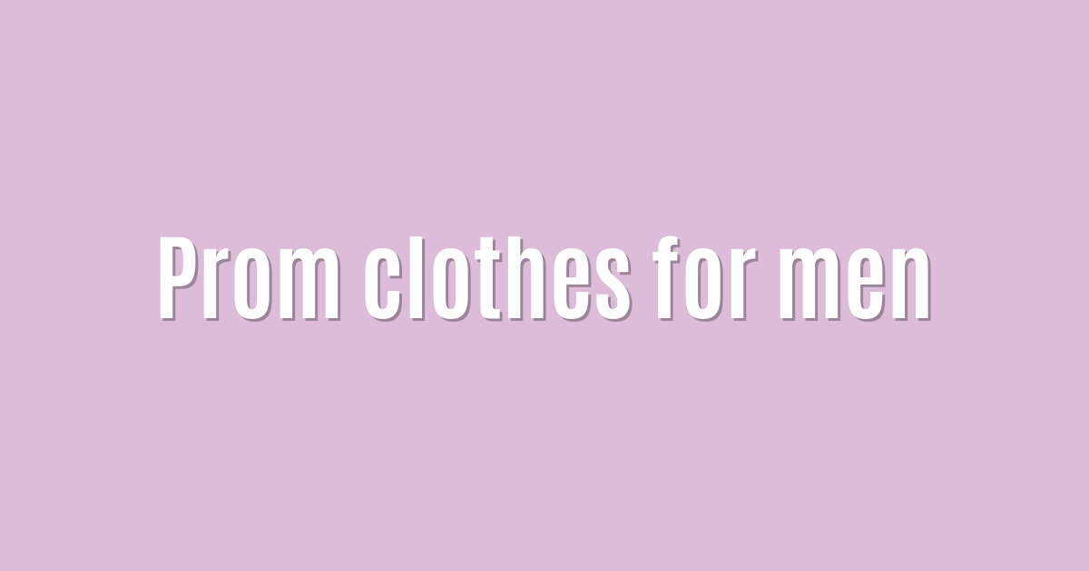Prom clothes for men