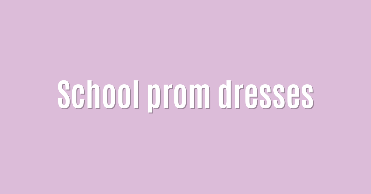 School prom dresses