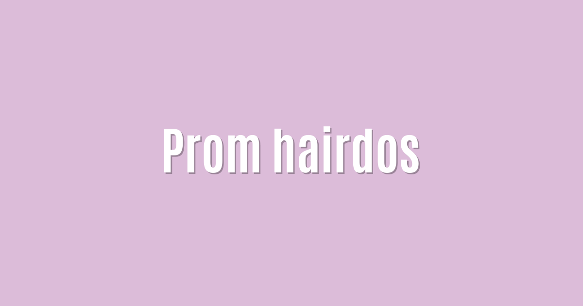 Prom hairdos