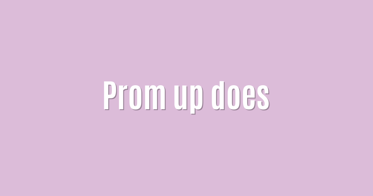 Prom up does