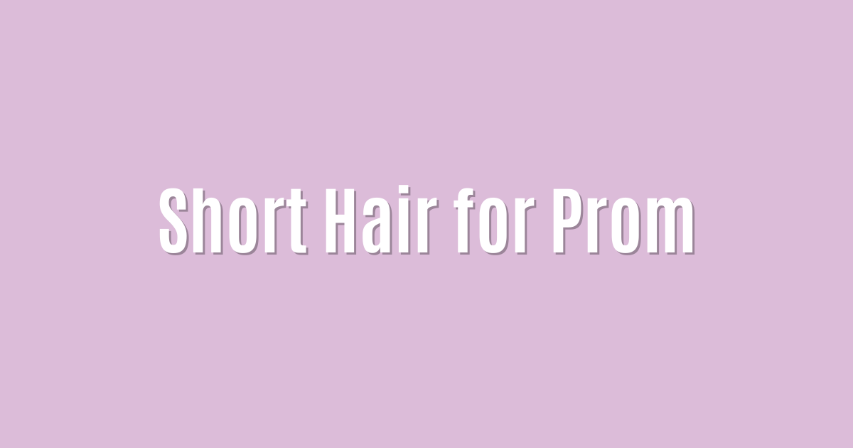 Short Hair for Prom