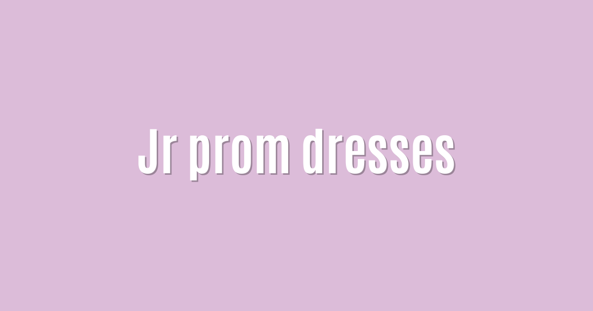 Jr prom dresses