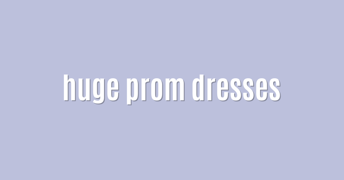 Ultimate: huge prom dresses — Best