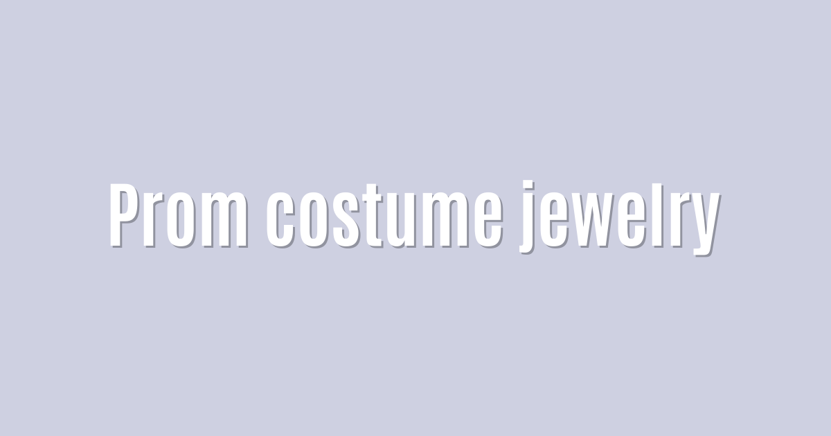 Ultimate: Prom costume jewelry — Brilliant