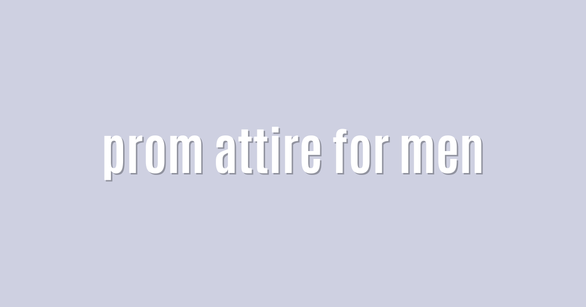 Ultimate: prom attire for men — Effective