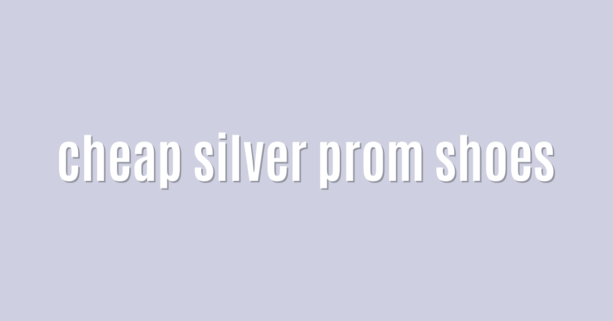 Ultimate: cheap silver prom shoes — Winning