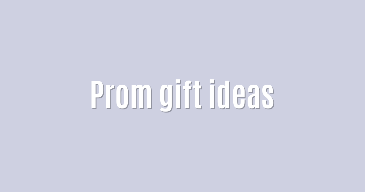 Ultimate: Prom gift ideas — Best