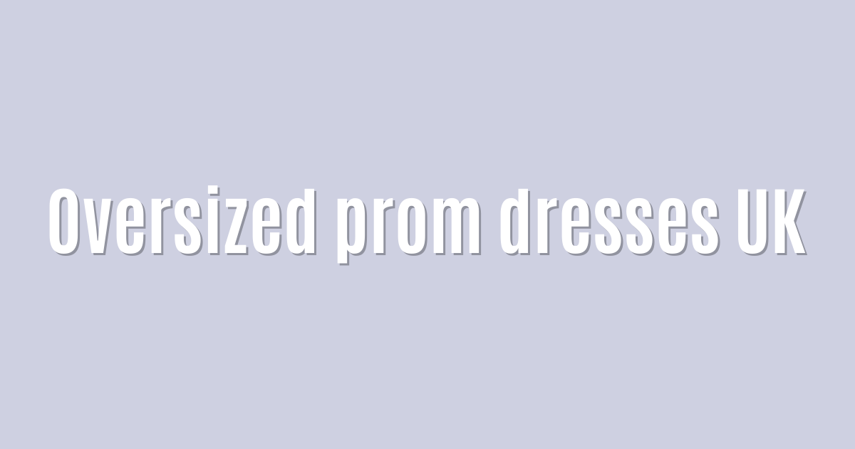 Ultimate: Oversized prom dresses UK — Outstanding