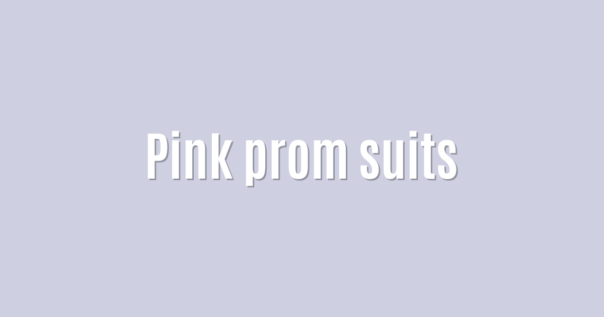 Ultimate: Pink prom suits — Outstanding