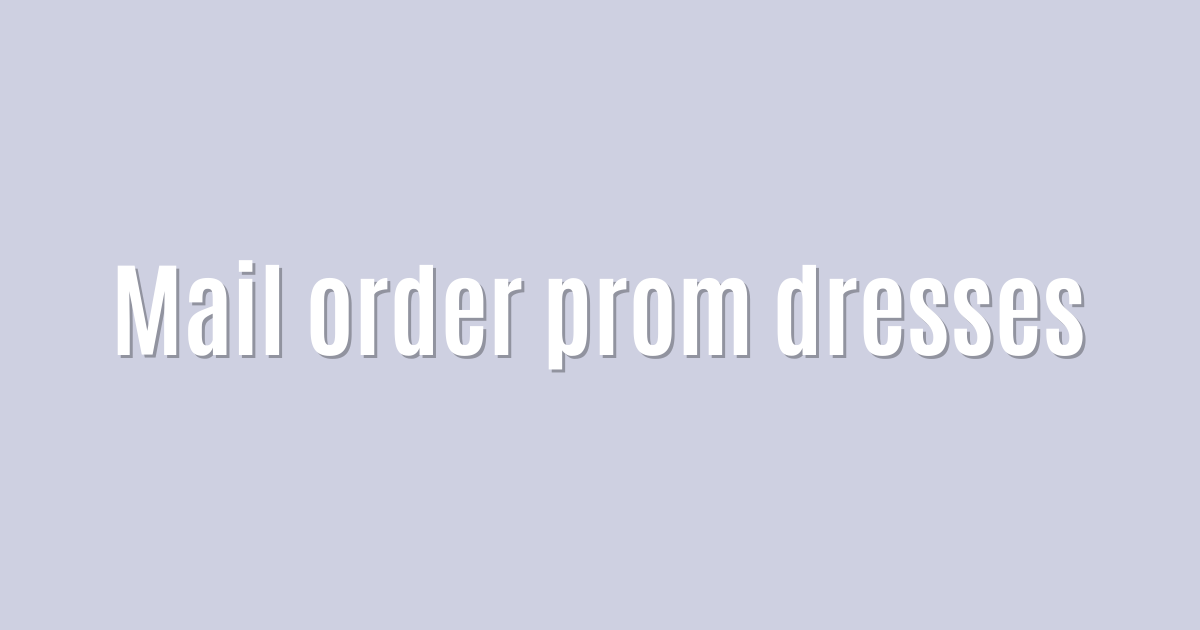 Ultimate: Mail order prom dresses — Outstanding