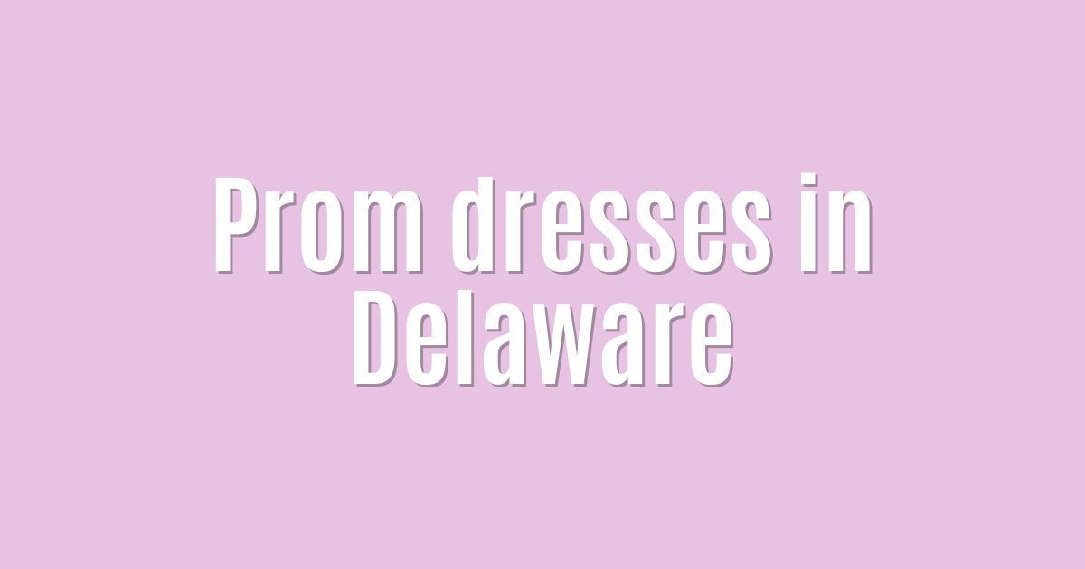 Ultimate: Prom dresses in Delaware — Success