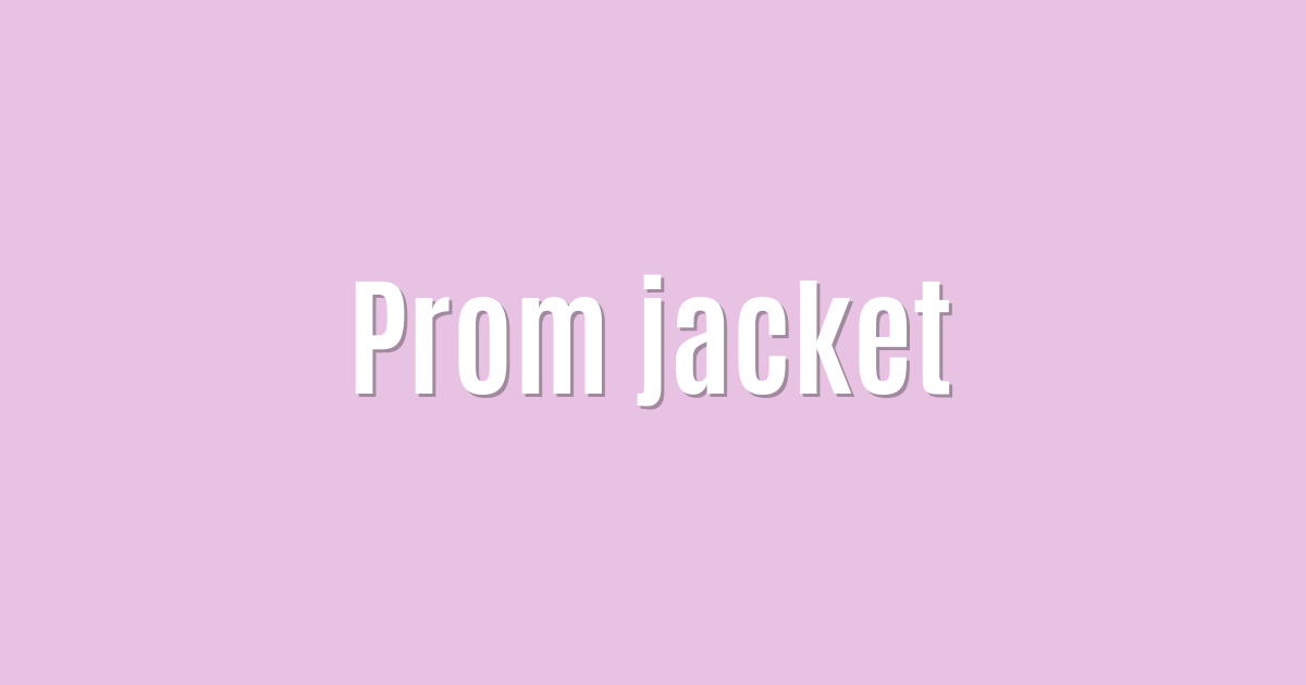 Ultimate: Prom jacket — Proven