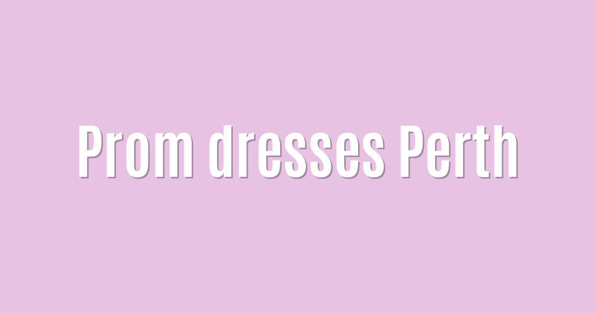 Ultimate: Prom dresses Perth — Superb
