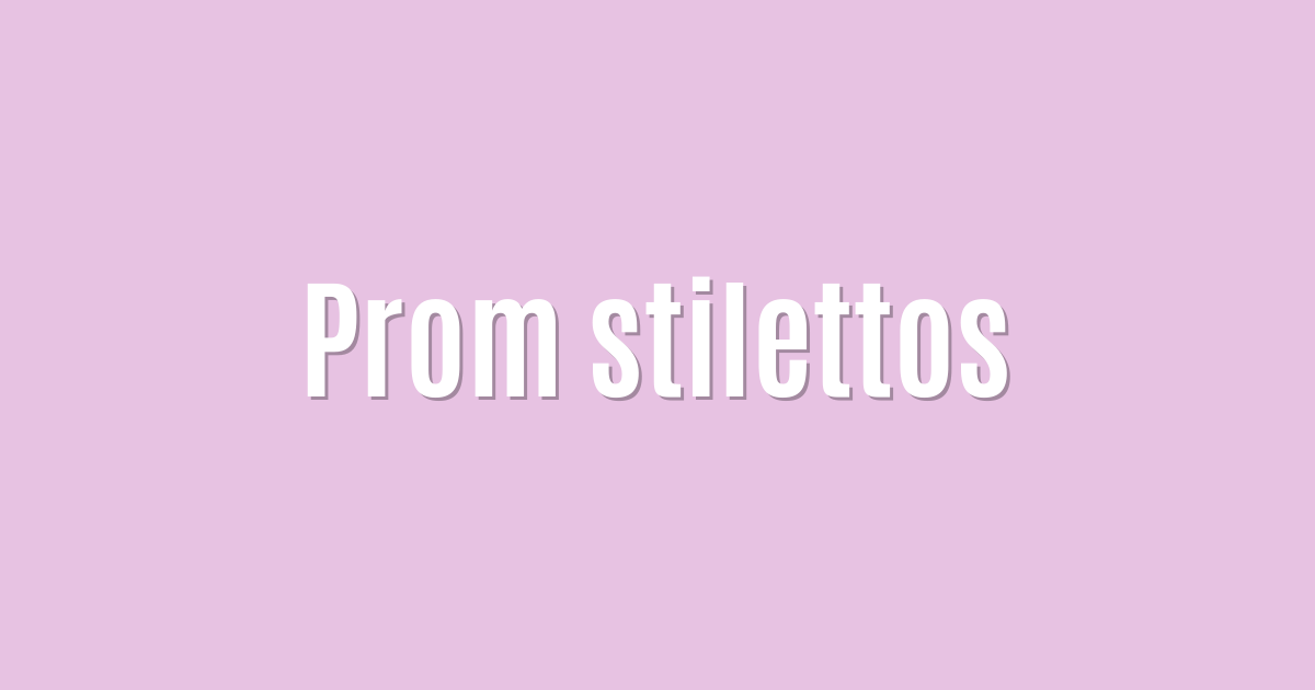 Ultimate: Prom stilettos — Best