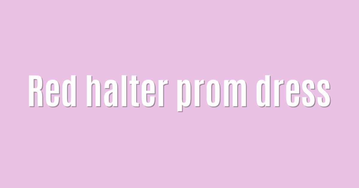 Ultimate: Red halter prom dress — Proven