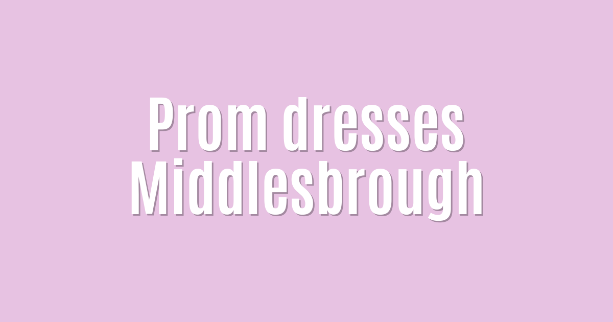 Ultimate: Prom dresses Middlesbrough — Amazing