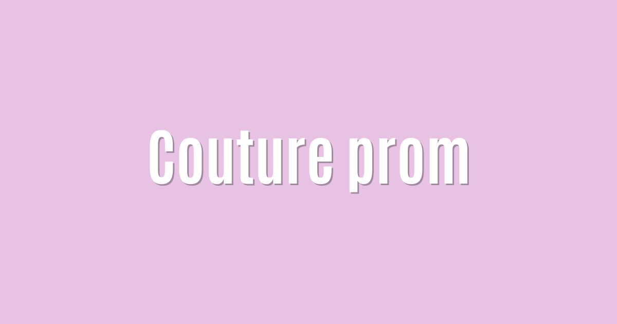 Ultimate: Couture prom — Best