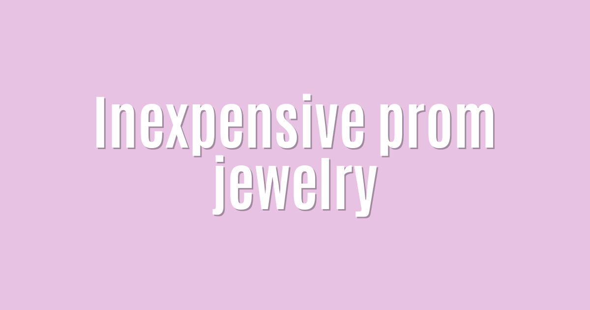 Ultimate: Inexpensive prom jewelry — Winning