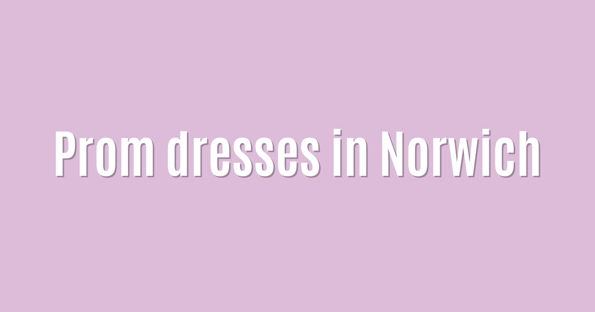 Prom dresses in Norwich