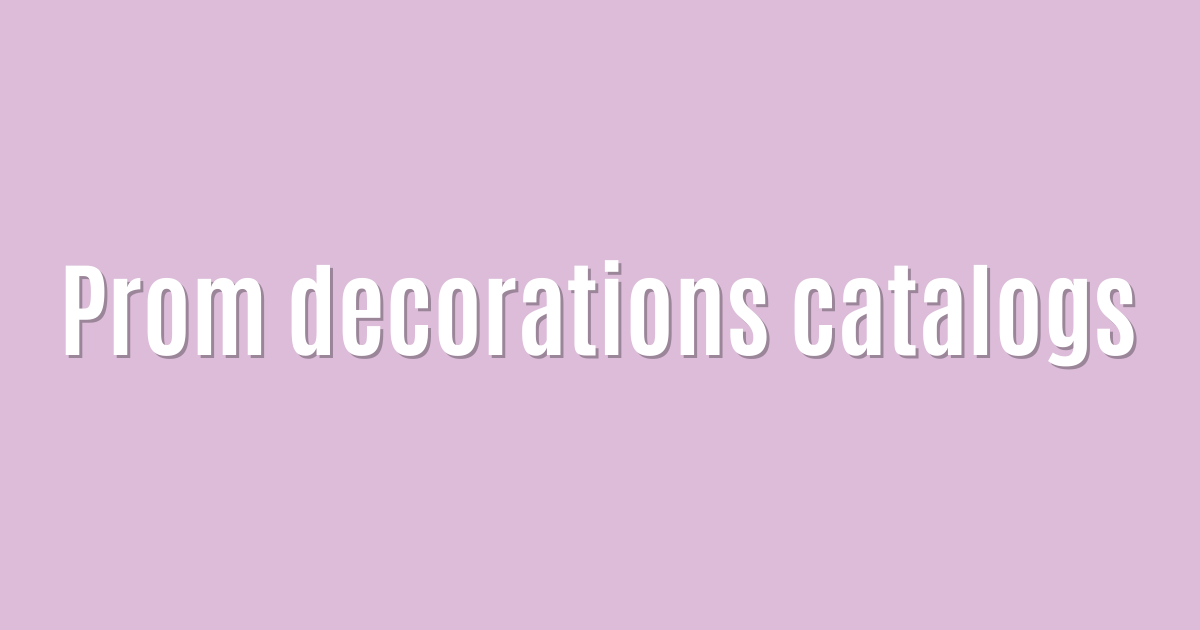 Prom decorations catalogs